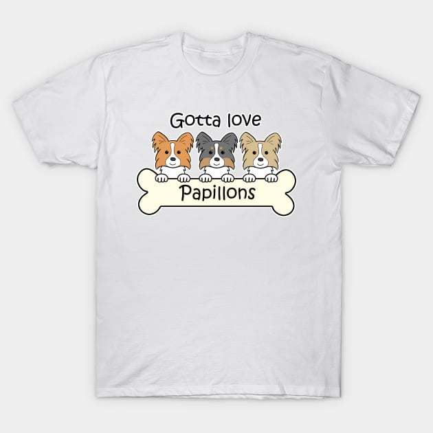 Gotta Love Papillons T-Shirt by AnitaValle